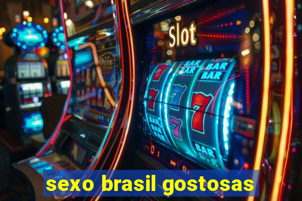 sexo brasil gostosas